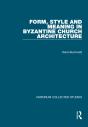 Form, Style And Meaning In Byzantine Church Architecture - Preview