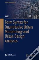 Form Syntax For Quantitative Urban Morphology And Urban Design Analyses