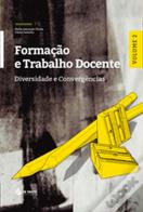 Formação e Trabalho Docente - Diversidade e Convergências - Vol 2