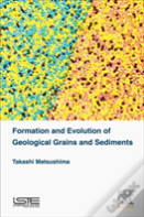 Formation And Evolution Of Geological Grains And Sediments