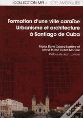 Formation D Une Ville Caraibe Urbanisme Et Architecture A Santiago De Cuba