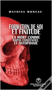 Formation De Soi Et Finitude ; La Mort Comme Hapax Existentiel Et Ontophanie.