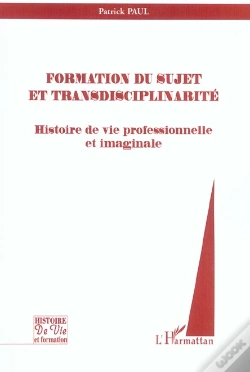 Capa do artigo Formation Du Sujet Et Transdisciplinarite ; Histoire De Vie Professionnelle Et Imaginale