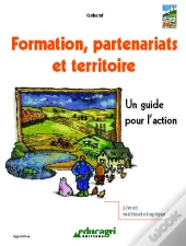 Formation, Partenariats Et Territoire : Un Guide Pour L'Action
