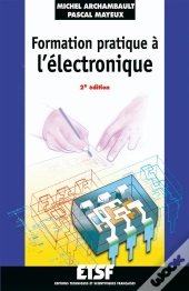 Formation Pratique À L'Électronique - 2e Éd.