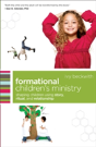 Formational Children`S Ministry Â€“ Shaping Children Using Story, Ritual, And Relationship - Preview