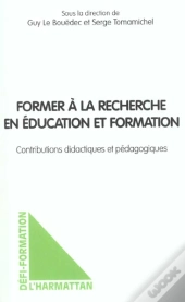 Former A La Recherche En Education Et Formation ; Contributions Didactiques Et Pedagogiques