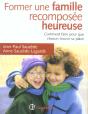 Former Une Famille Recomposee Heureuse ; Comment Faire Pour Que Chacun Trouve Sa Place - Preview