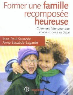 Capa do artigo Former Une Famille Recomposee Heureuse ; Comment Faire Pour Que Chacun Trouve Sa Place