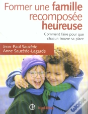 Capa do artigo Former Une Famille Recomposee Heureuse ; Comment Faire Pour Que Chacun Trouve Sa Place