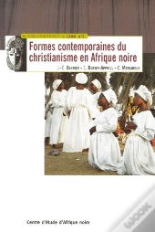 Formes Contemporaines Du Christianisme En Afrique Noire ; Une Etude Bibliographique