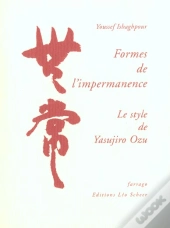 Formes De L'Impermanence ; Le Style De Yasujiro Ozu