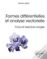 Formes Différentielles Et Analyse Vectorielle ; Cours Et Exercices Corrigés