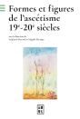 Formes Et Figures De L'Ascétisme : 19e-20e Siècles - Preview