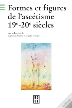 Capa do artigo Formes Et Figures De L'Ascétisme : 19e-20e Siècles