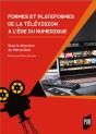 Formes Et Plateformes De La Télévision À L'Ère Du Numérique - Preview