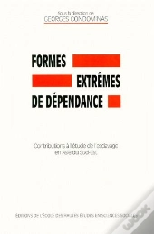 Formes Extrêmes De Dépendance ; Contributions À L'Étude Esclavage En Asie Sud-Est