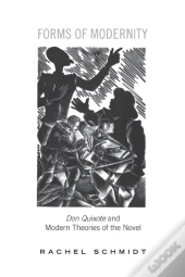 Forms Of Modernity: Don Quixote And Mode