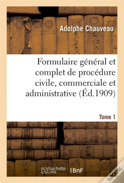Capa do artigo Formulaire General Et Complet De Procedure Civile, Commerciale Et Administrative. T.1
