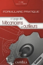 Formulaire Pratique À L'Usage Des Mécaniciens Et Outilleurs
