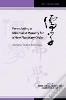 Formulating A Minimalist Morality For A New Planetary Order