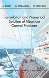 Formulation And Numerical Solution Of Quantum Control Problems