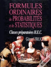 Formules Ordinaires De Probabilités Et De Statistiques (Classes Prépas Hec)