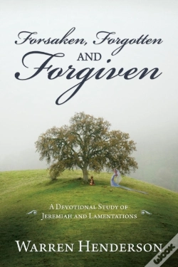 Capa do artigo Forsaken, Forgotten, And Forgiven - A Devotional Study Of Jeremiah And Lamentations