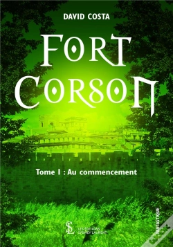 Capa do artigo Fort Corson T.1 ; Au Commencement