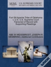 Fort Sill Apache Tribe Of Oklahoma V. U.S. U.S. Supreme Court Transcript Of Record With Supporting Pleadings