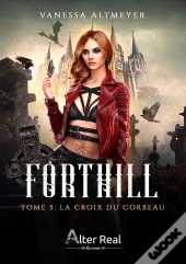 Forthill Tome 5 : La Croix Du Corbeau