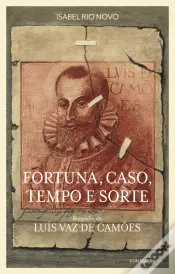 Fortuna, Caso, Tempo e Sorte - Biografia de Luís Vaz de Camões