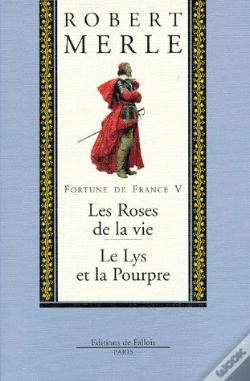 Capa do artigo Fortune De France T.5 ; Les Roses De La Vie ; Le Lys Et La Pourpre