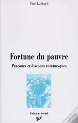 Capa do artigo Fortune Du Pauvre ; Parcours Et Discours Romanesques, 1848-1914