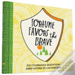 Fortune Favors The Brave