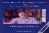Forty Days In The Calypso Saloon & Frescoes With Graffiti