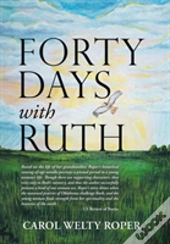 Forty Days With Ruth