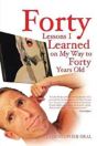 Forty Lessons I Learned On My Way To Forty Years Old - Preview