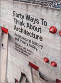 Forty Ways To Think About Architecture
