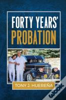 Forty Years' Probation