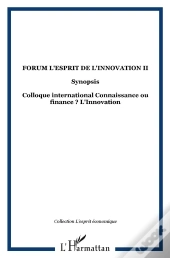 Forum L'Esprit De L'Innovation T.2 ; Colloque International Con