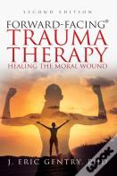 Forward-Facing(R) Trauma Therapy - Second Edition