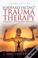 Forward-Facing(R) Trauma Therapy - Second Edition