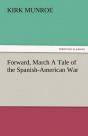 Forward, March A Tale Of The Spanish-American War - Preview