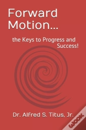Forward Motion...: The Keys To Progress