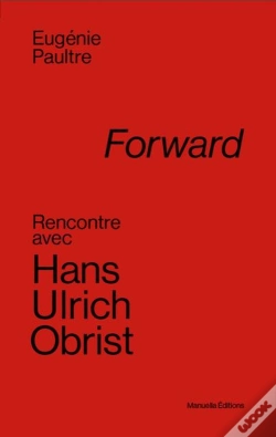 Capa do artigo Forward ; Rencontre Avec Hans Ulrich Obrist