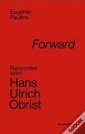 Capa do artigo Forward ; Rencontre Avec Hans Ulrich Obrist