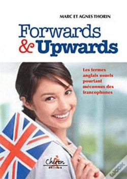 Capa do artigo Forwards & Upwards - Les Termes Anglais Usuels Pourtant Meconnus Des Francophones