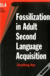 Fossilization In Adult Second Language Acquisition