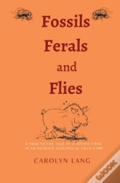 Fossils Ferals And Flies